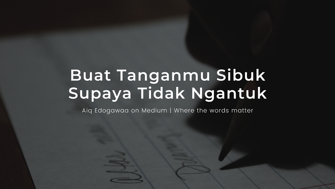 Buat Tanganmu Sibuk Supaya Tidak Ngantuk