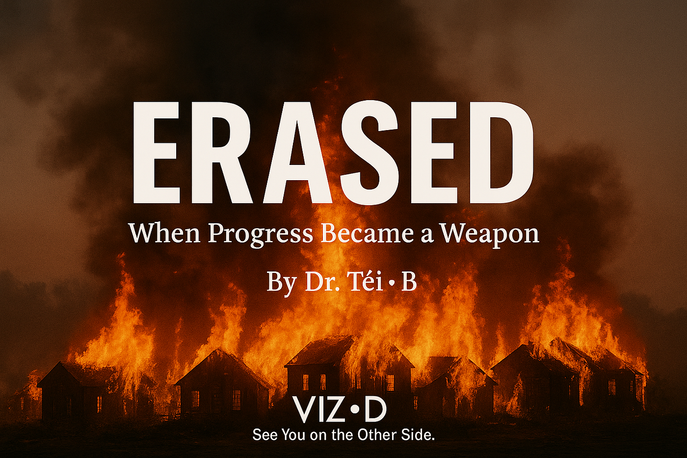 ERASED: When Progress Became a Weapon