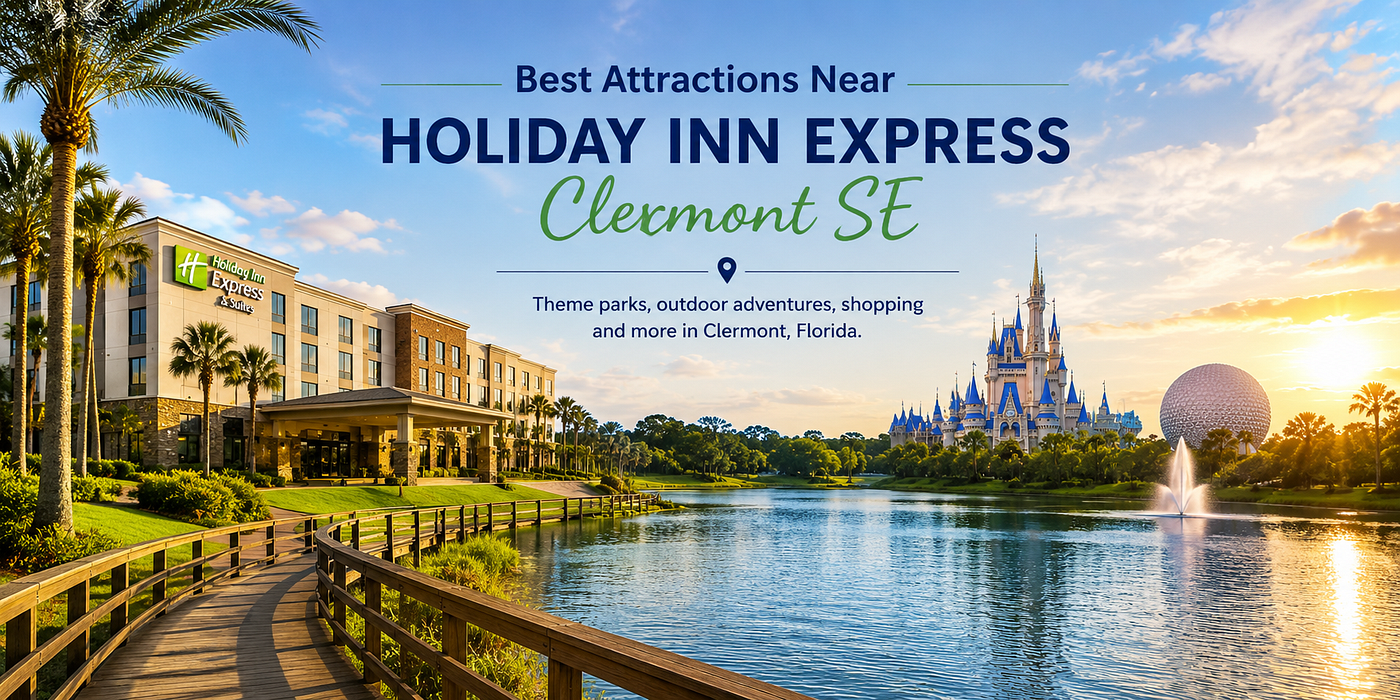 Best Attractions Near Holiday Inn Express Clermont SE | Florida Guide