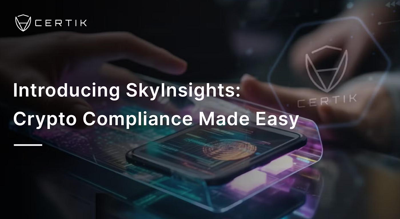 Introducing SkyInsights: Crypto Compliance Made Easy | by CertiK | Medium