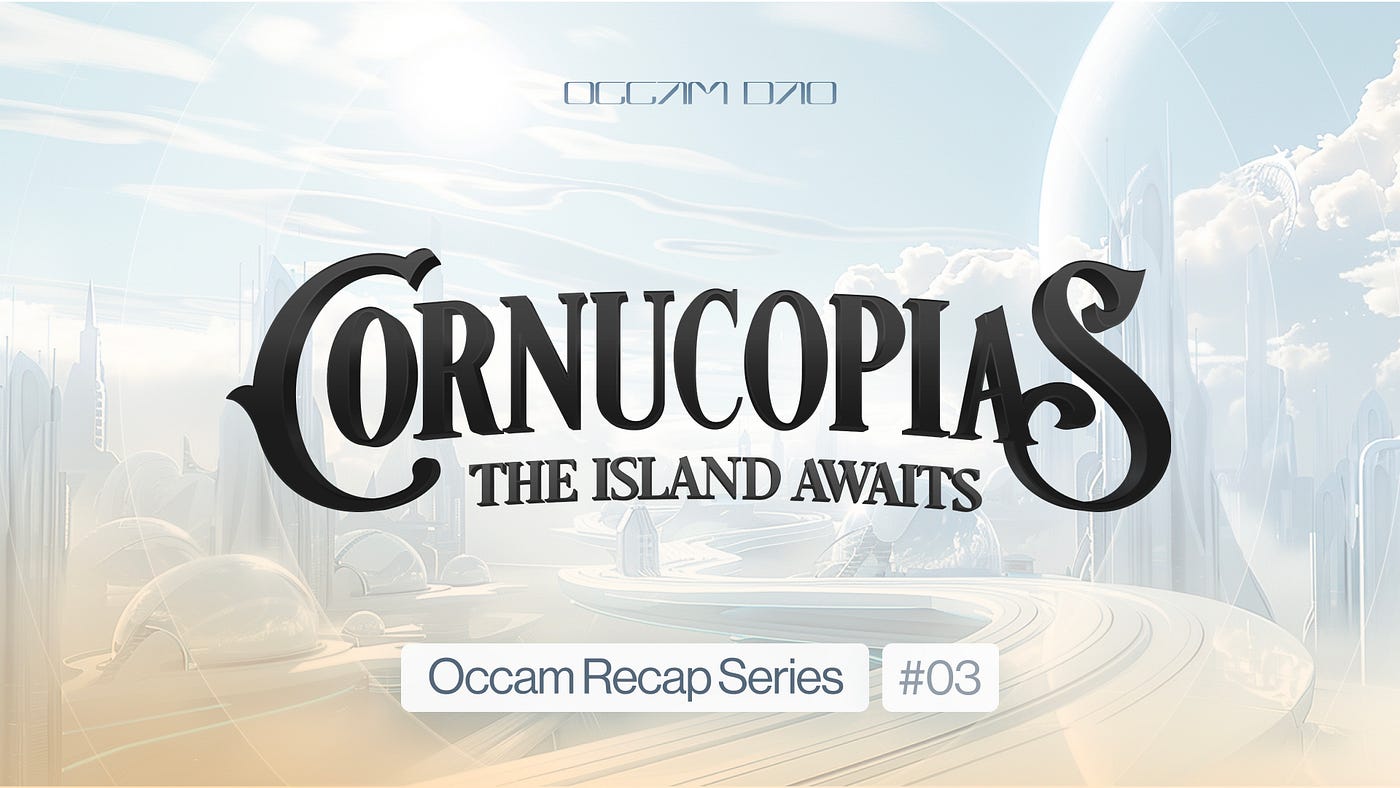 Occam Recap Series #03: Cornucopias | by OccamFi | Occam.fi | Medium