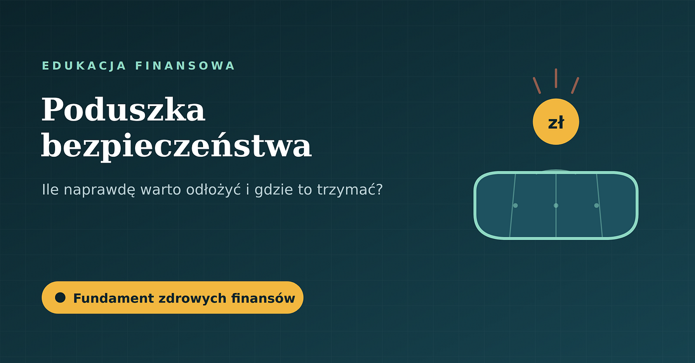 Poduszka bezpieczeństwa — ile naprawdę warto mieć odłożone i gdzie to trzymać?