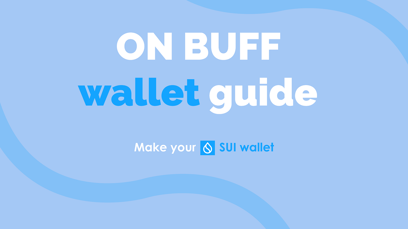 GUIDE] Sui Wallet Guide. Greetings, BUFFers! | by LumiWave | lumiwave |  Medium