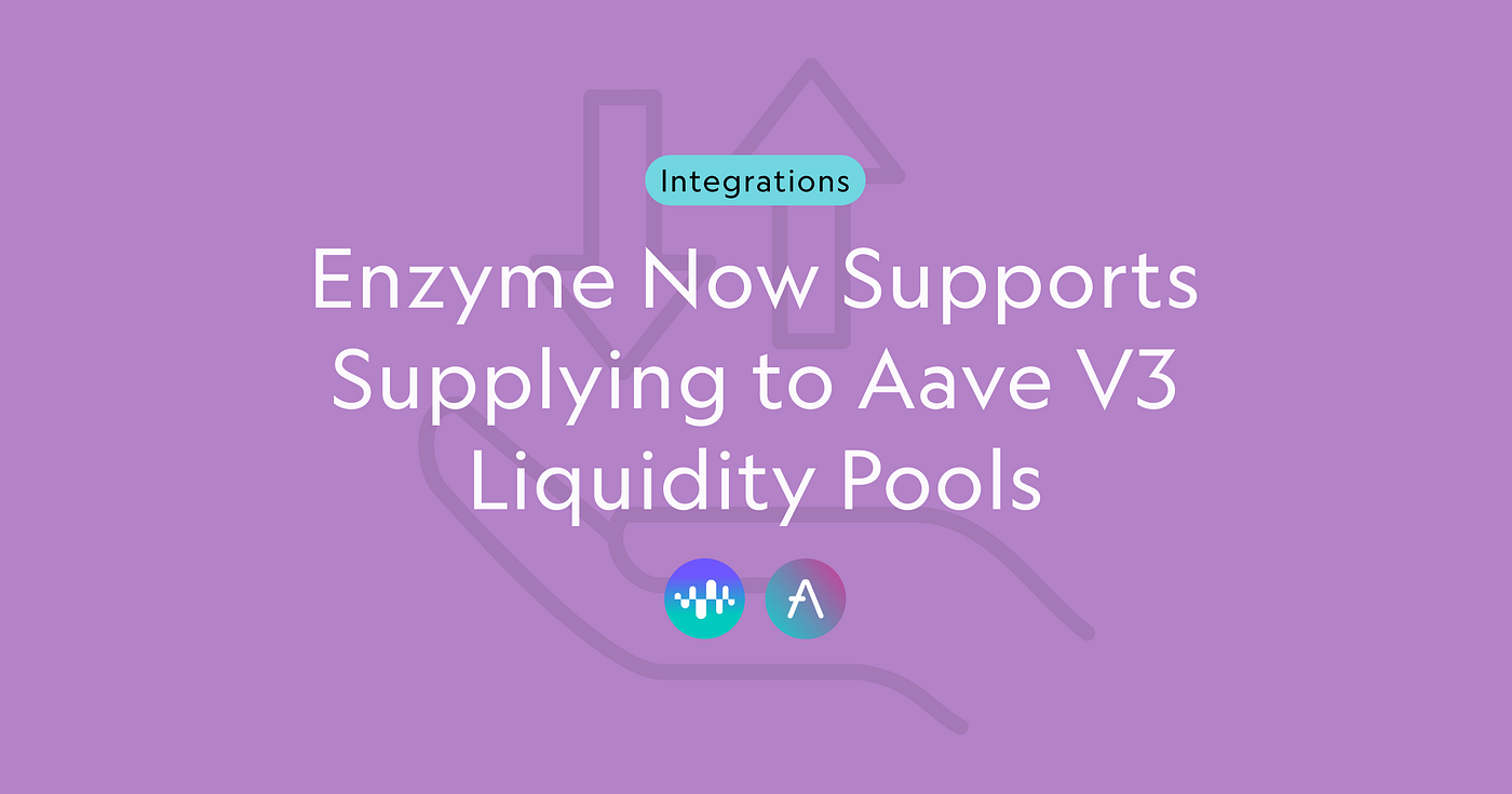 Enzyme Now Supports Supplying to Aave V3 Liquidity Pools | by Avantgarde 🦏  | Enzyme | Medium