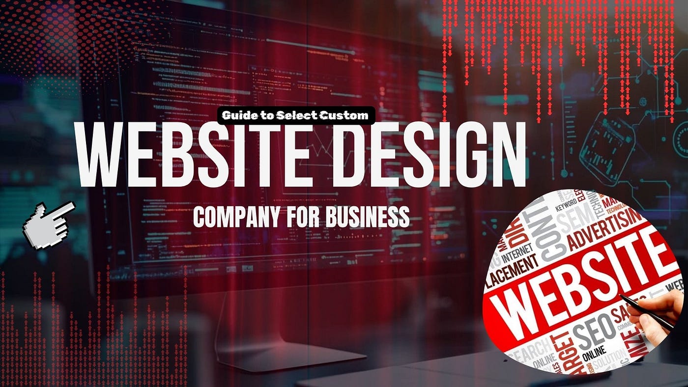 Guide to Select Custom Website Design Company for Business