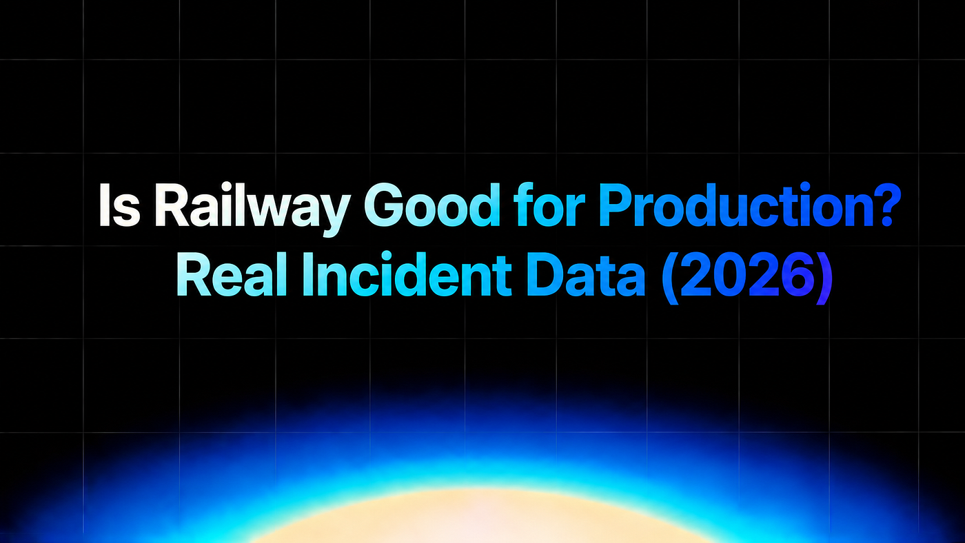 Is Railway Good for Production? Real Incident Data (2026)