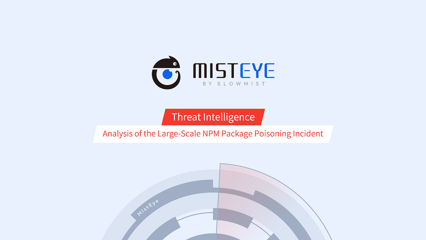 Threat Intelligence: Analysis of the Large-Scale NPM Package Poisoning  Incident | by SlowMist | Medium