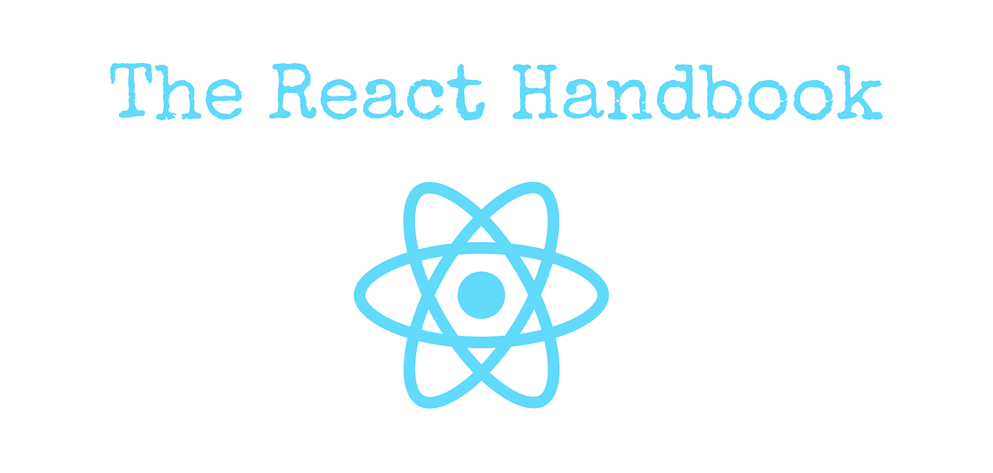 The React Handbook. The React Handbook follows the 80/20… | by Flavio Copes  | We've moved to freeCodeCamp.org/news | Medium