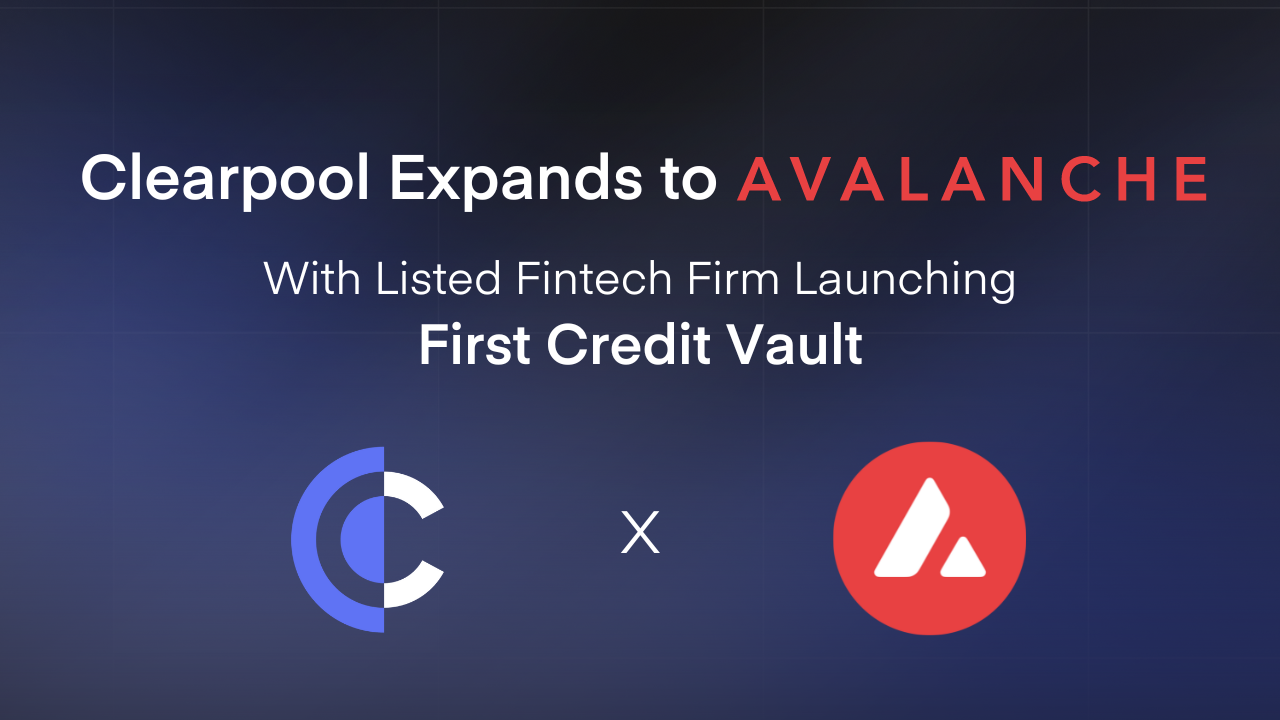 Clearpool Expands to Avalanche with Listed Fintech Firm Launching First  Credit Vault | by Clearpool | Clearpool | Medium