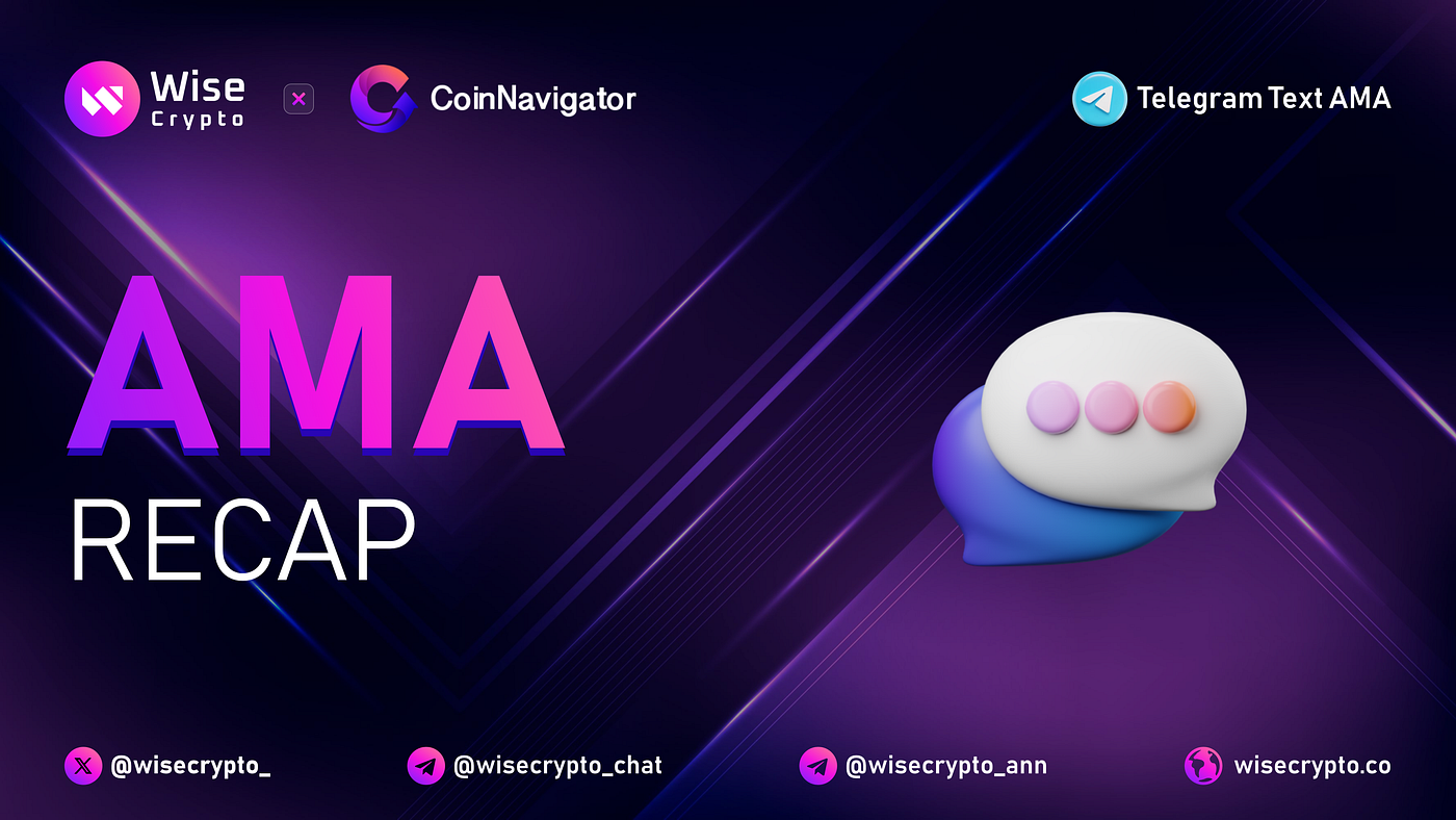 Telegram AMA Recap: Wise Crypto 𝙭 CoinNavigator | by Wise Crypto | Medium