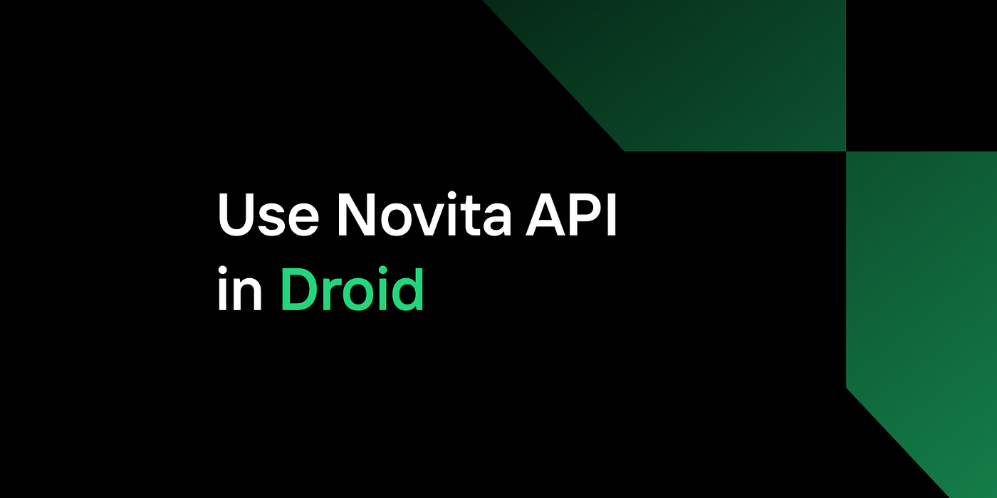 How to Use Novita AI API in Droid: Quick Guide