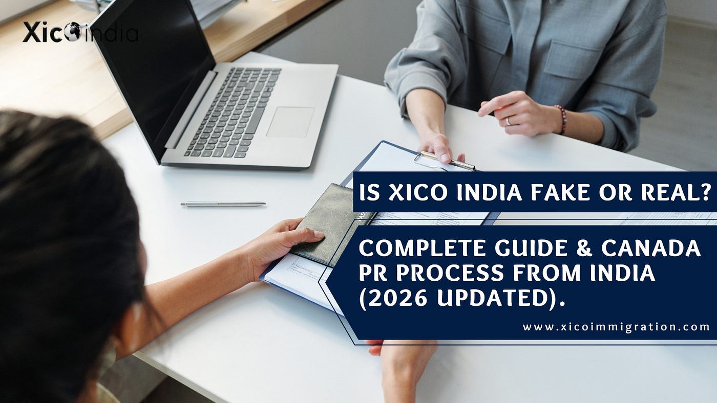 Is Xico India Fake or Real? Complete Guide & Canada PR Process from India (2026 Updated).