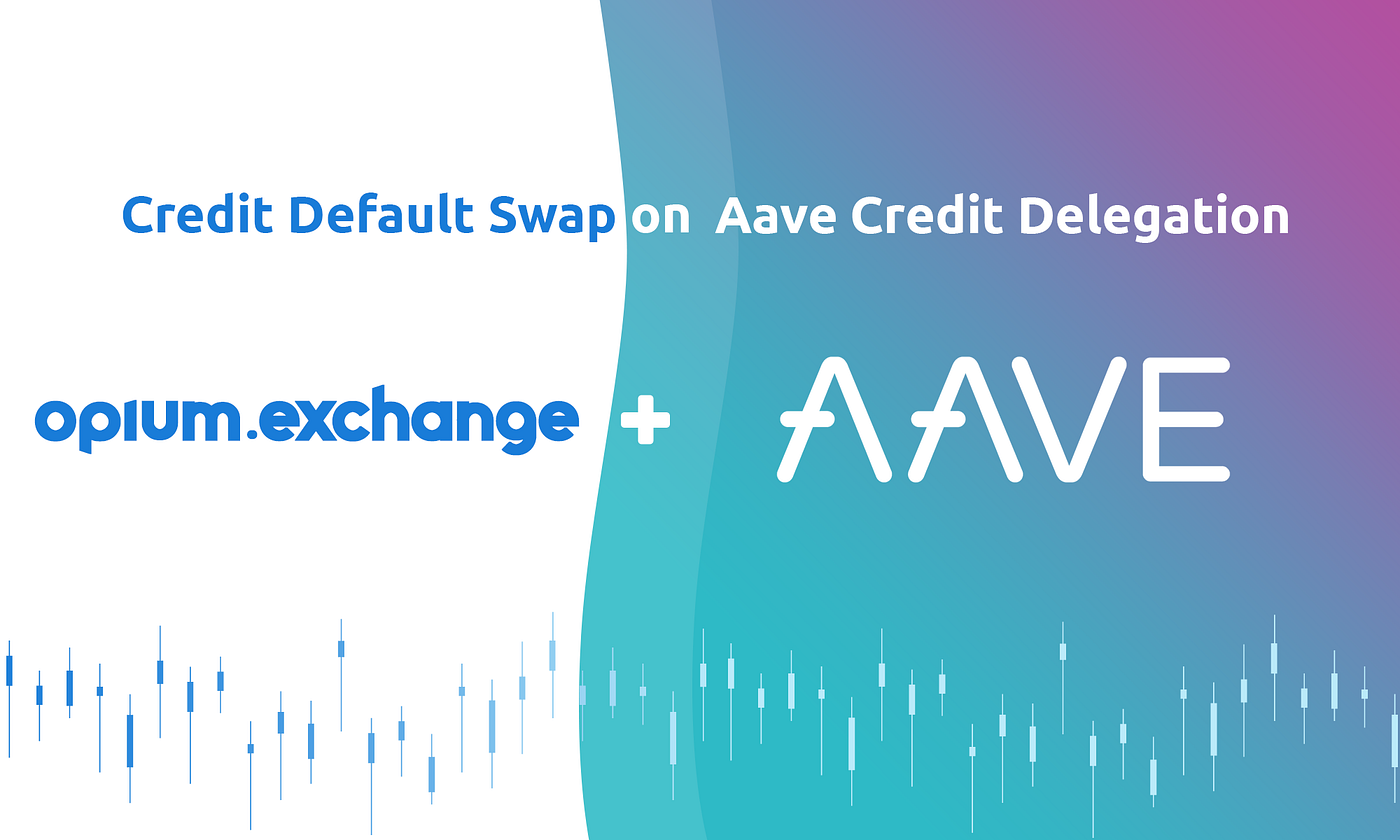 First Credit Default Swap on Aave Credit Delegation Launched | by Andrey  Belyakov | Opium | Medium