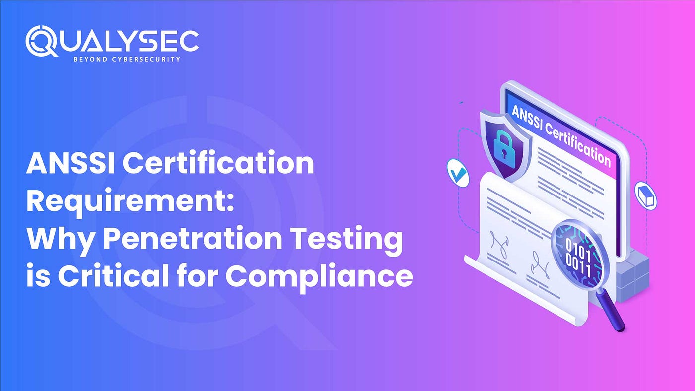 ANSSI Certification Requirement: Why Penetration Testing is Critical for Compliance