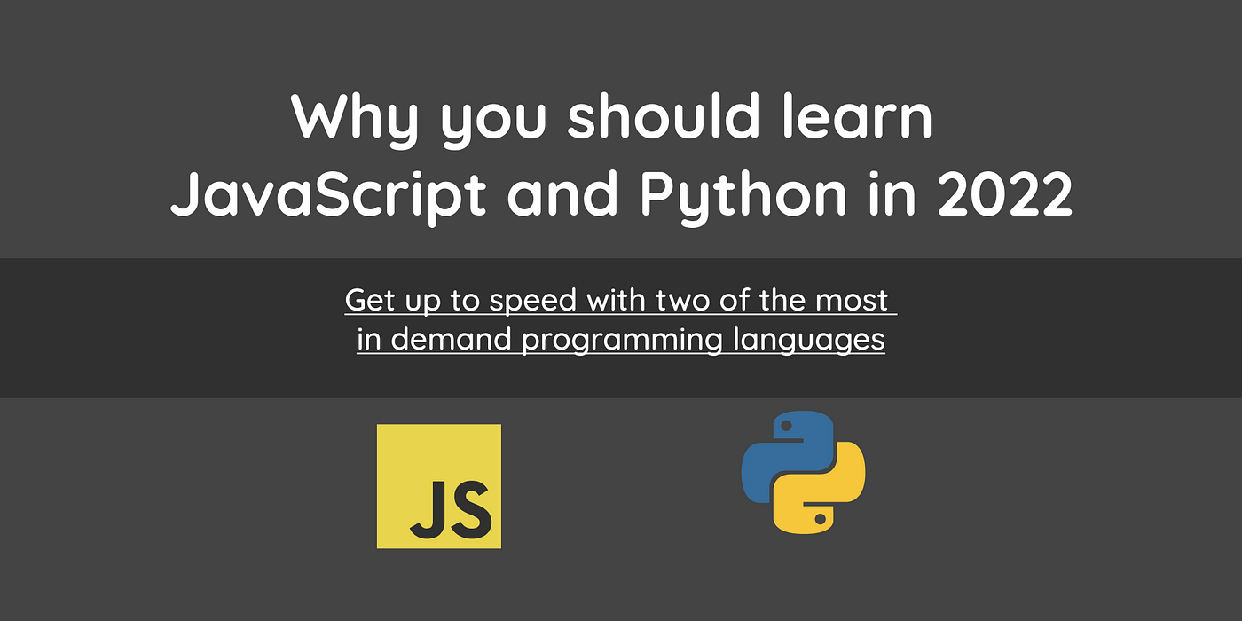 Why you should learn JavaScript and Python in 2022 | by Andrew Baisden |  CodeX | Medium