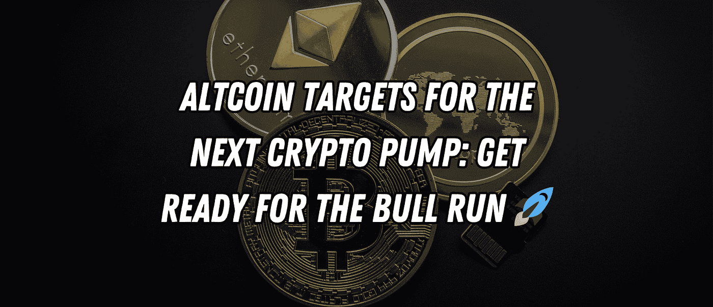 Altcoin Targets for the Next Crypto Pump: Get Ready for the Bull Run 🚀 |  by Blend Visions | The Capital | Medium