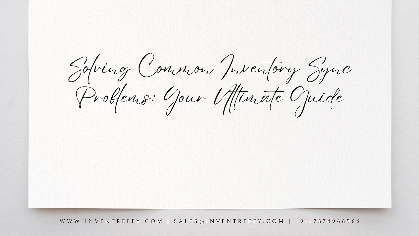 Solving Common Inventory Sync Problems: Your Ultimate Guide