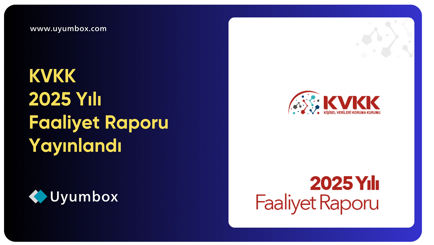 KVKK 2025 Yılı Faaliyet Raporu Analizi: Şirketleri Bekleyen Riskler Neler?