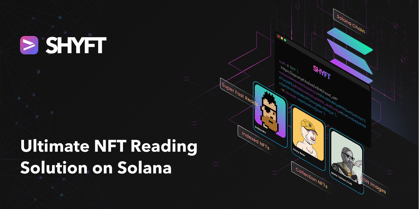 Exploring the Ultimate NFT Reading Solution on Solana | by Team Shyft |  Shyft.to