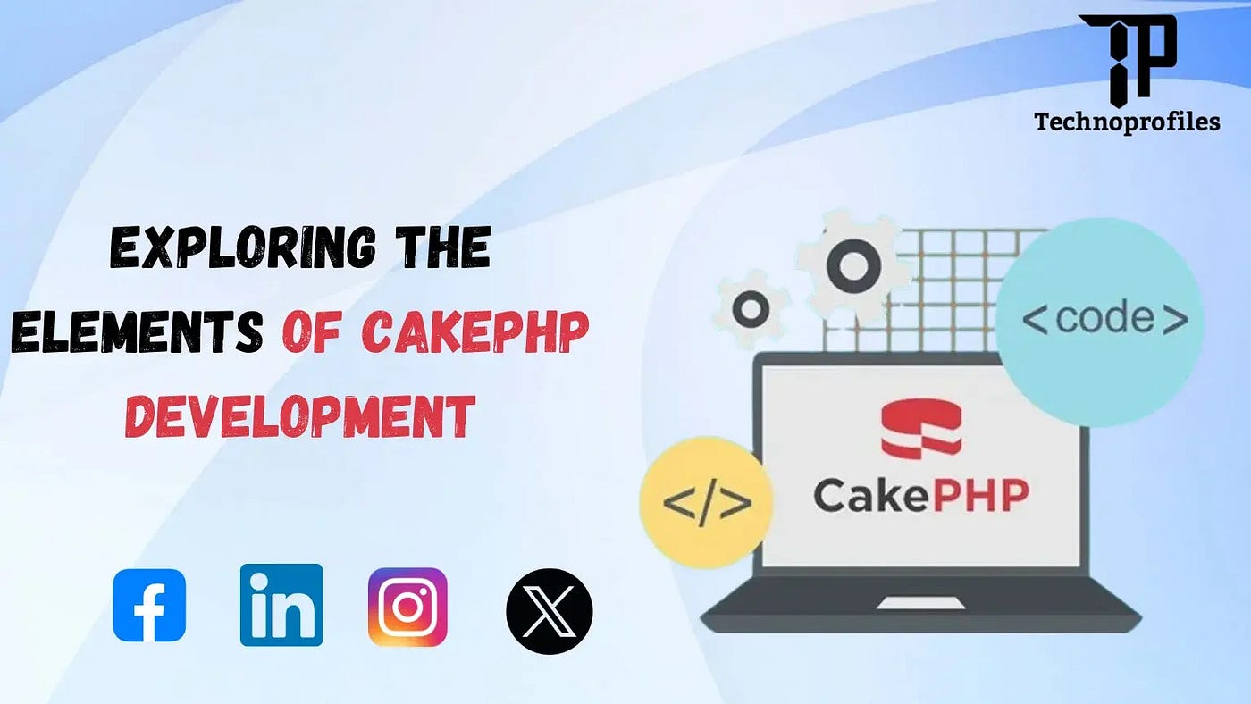Exploring the Elements of CakePHP Development
