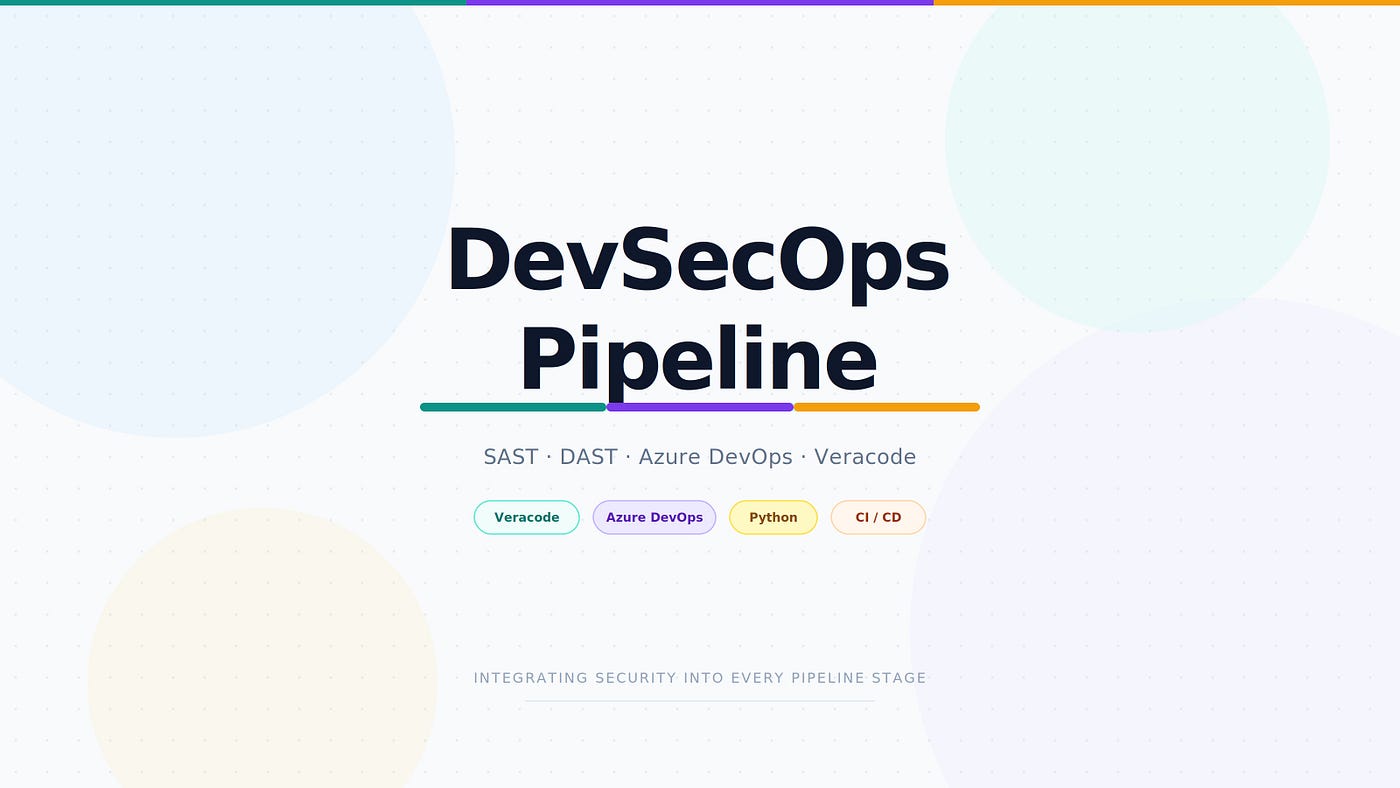 Integrating Veracode SAST and DAST into Azure DevOps Pipelines: A Complete DevSecOps Guide