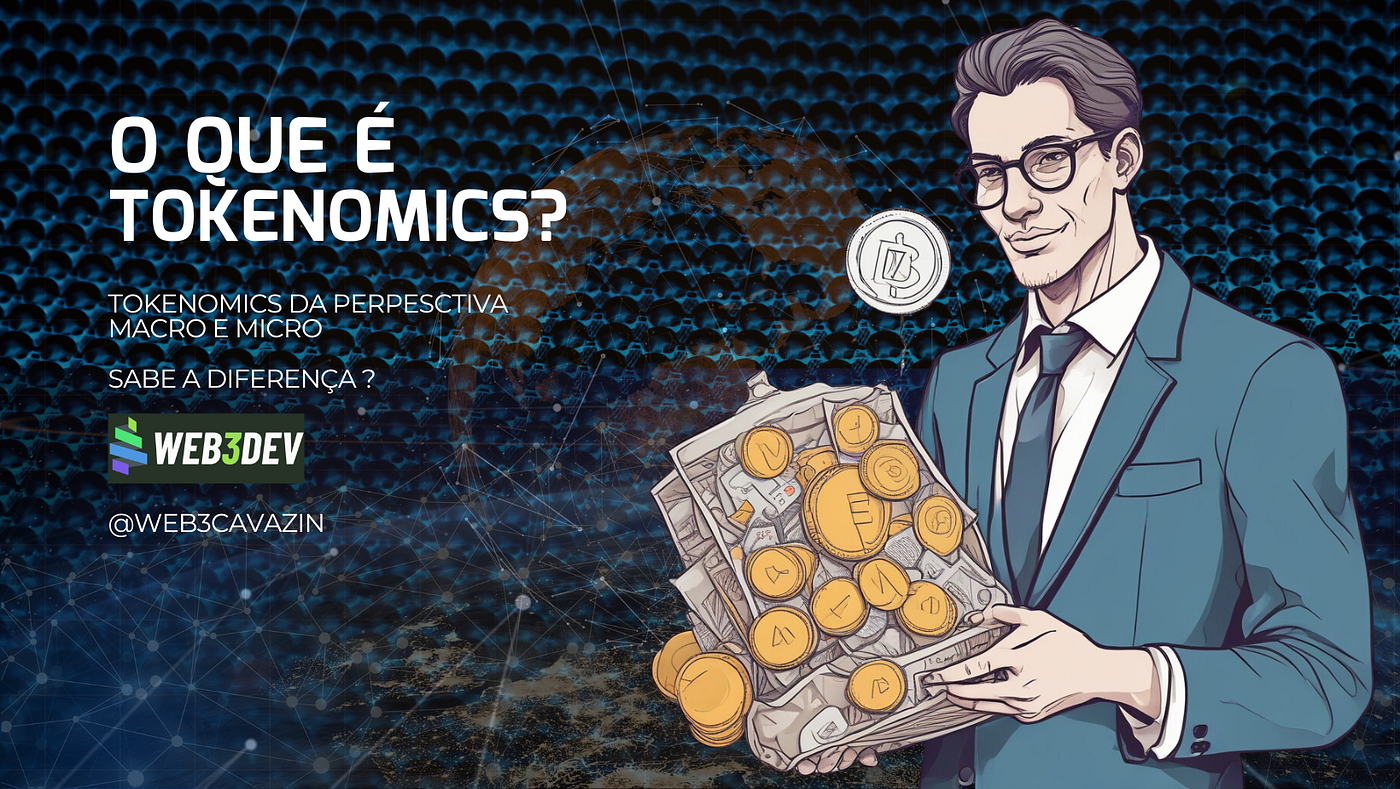 Tokenomics: Uma Sinfonia entre Macro e Micro, Teoria e Prática — Confrontando Conceitos