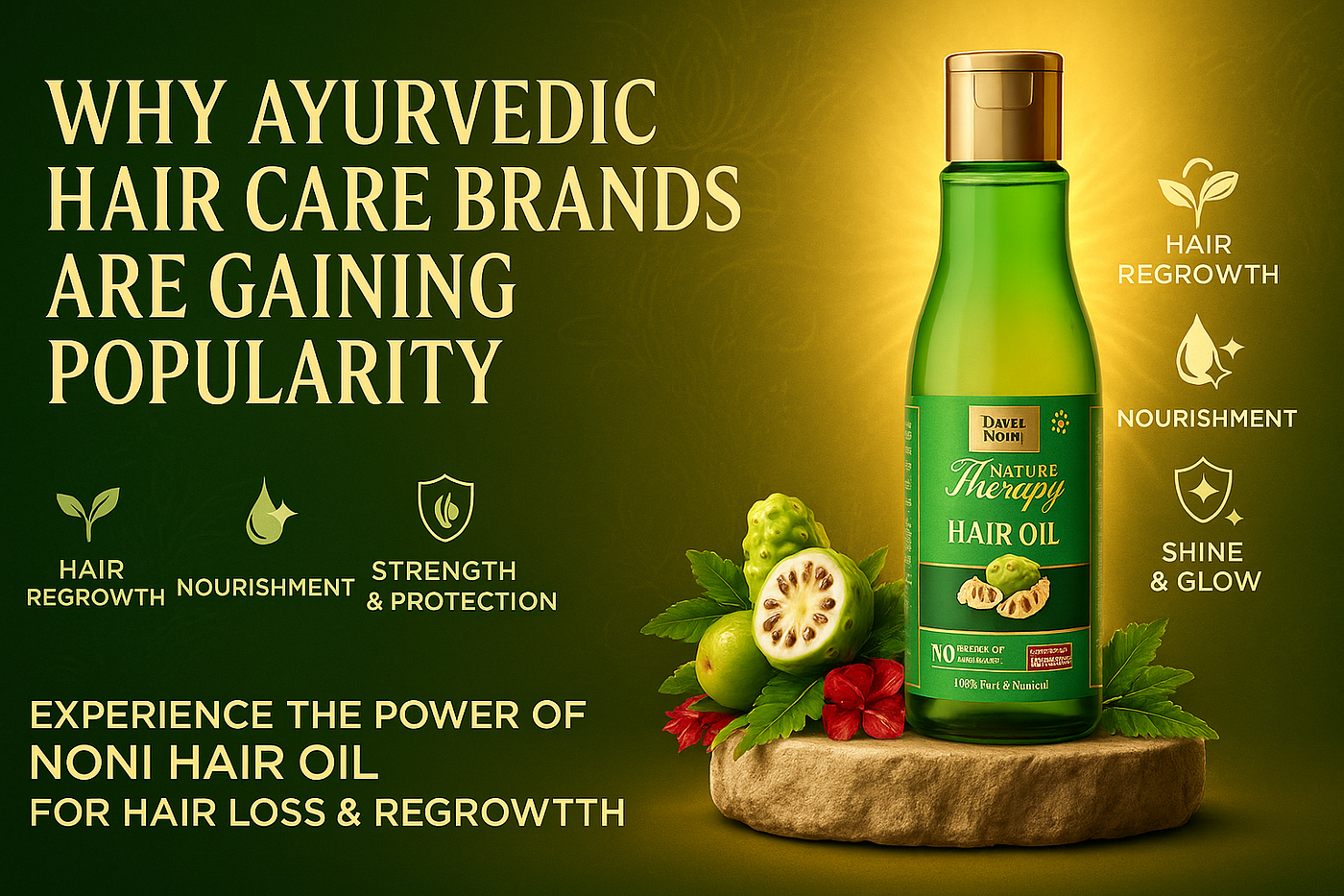 Why Ayurvedic Hair Care Brands Are Gaining Popularity: The Power of Noni Hair Oil