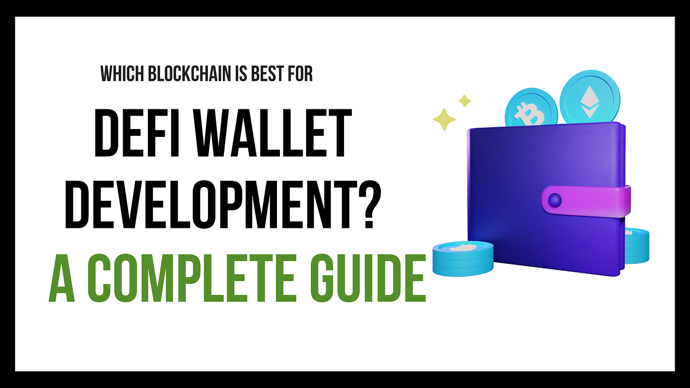 Which Blockchain Is Best for DeFi Wallet Development? A Complete Guide
