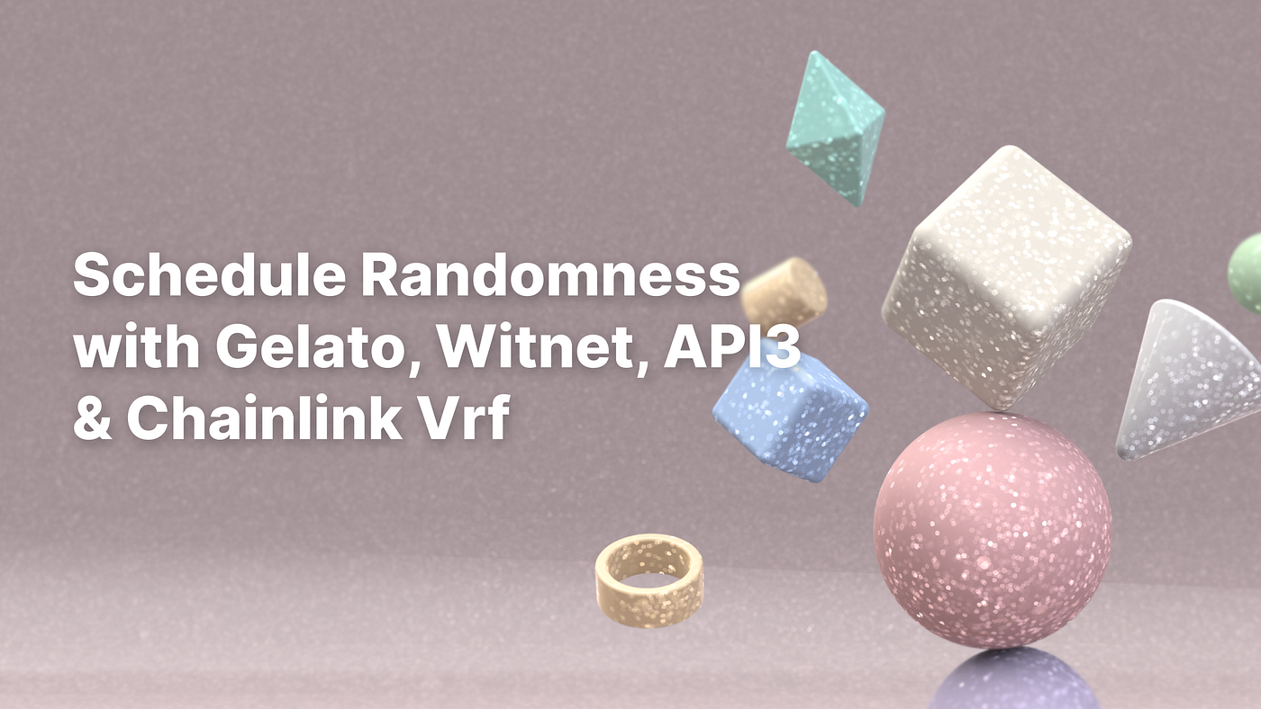 Schedule Randomness with Gelato and Witnet, API3 & Chainlink Vrf | by  Javier Donoso | Coinmonks | Medium