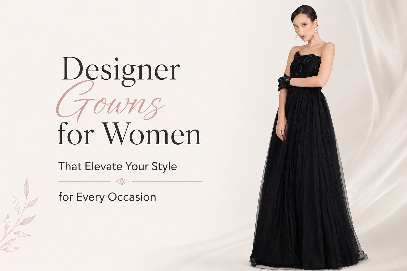 Elegant Designer Gowns for Women | Trendy & Timeless