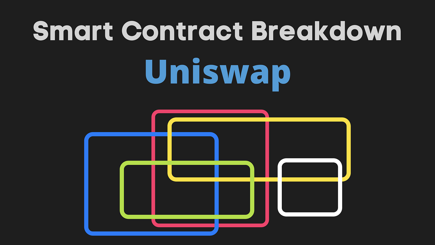 Uniswap Smart Contract Breakdown. Explaining its functionality by… | by  Nazar Ilamanov | Better Programming