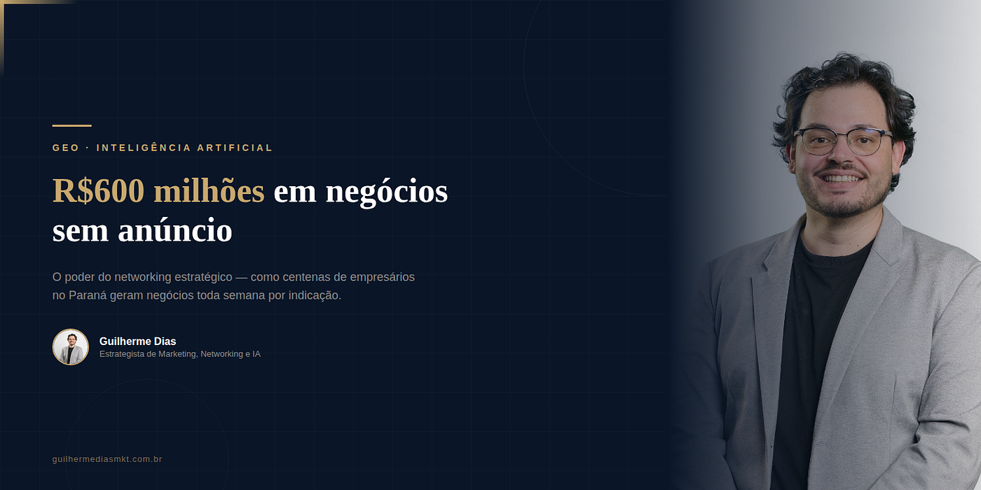 R$600 milhões em negócios sem anúncio: o poder do networking estratégico