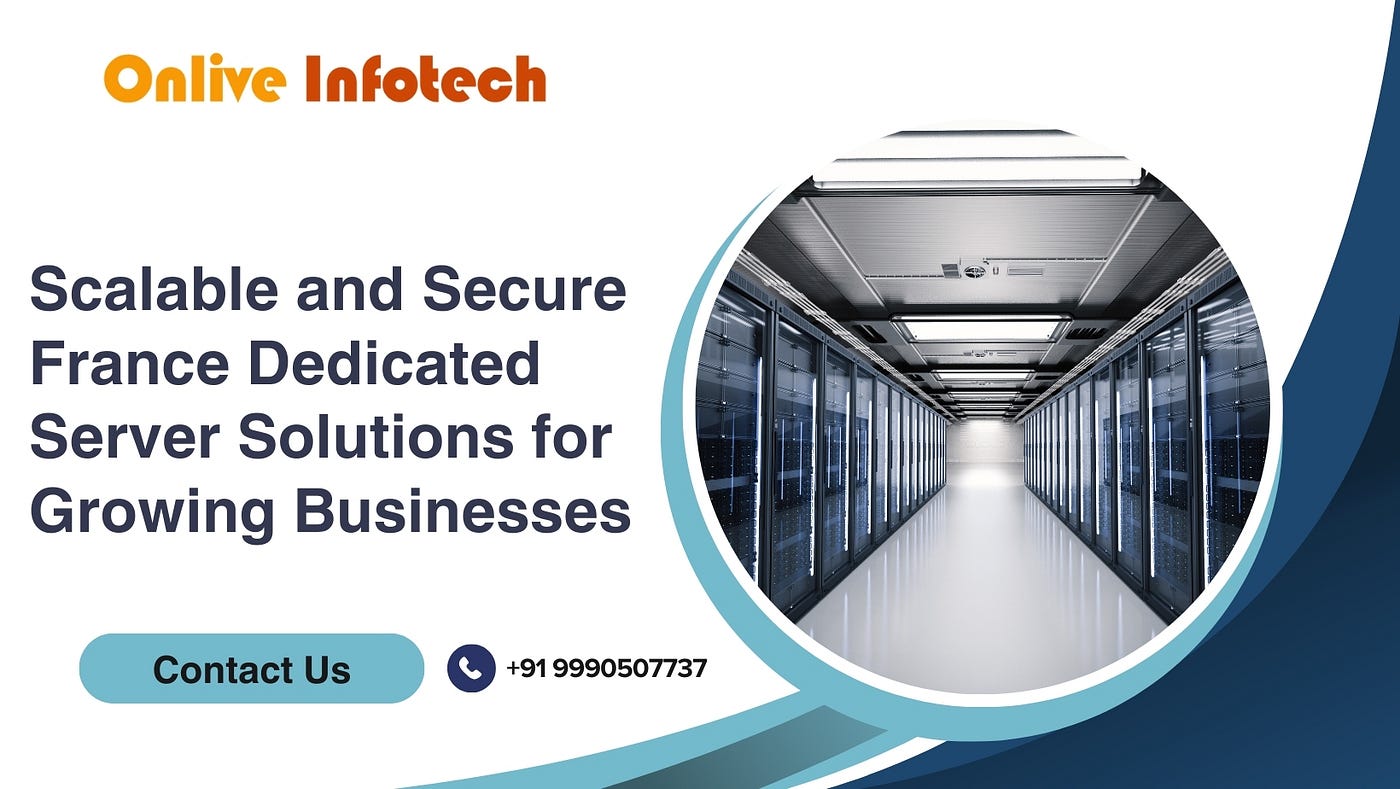 Scalable and Secure France Dedicated Server Solutions for Growing Businesses