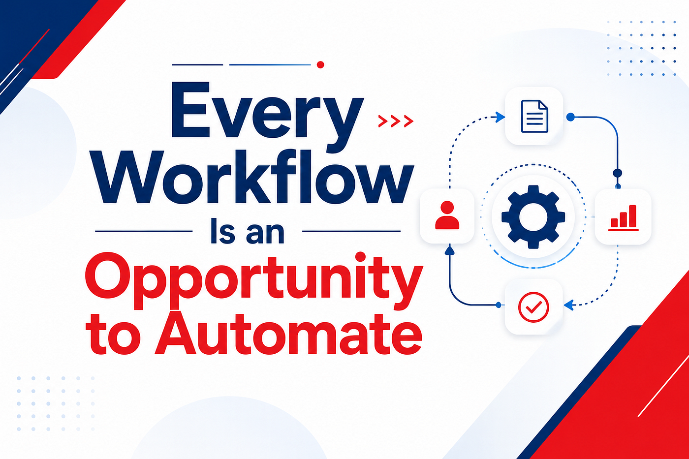 Every Workflow Is an Opportunity to Automate