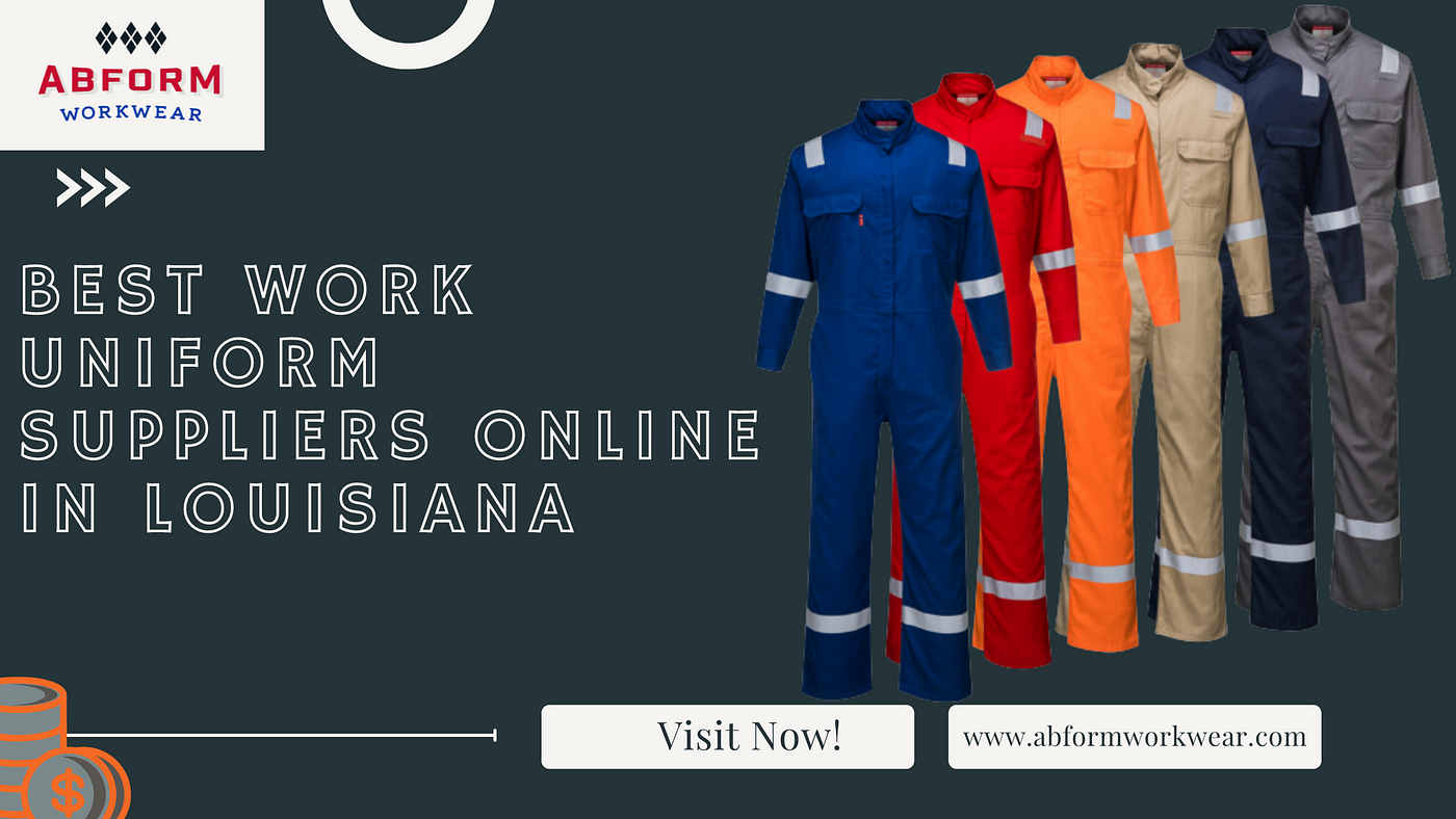 Best Work Uniform Suppliers Online in Louisiana | by Abform Workwear |  Medium