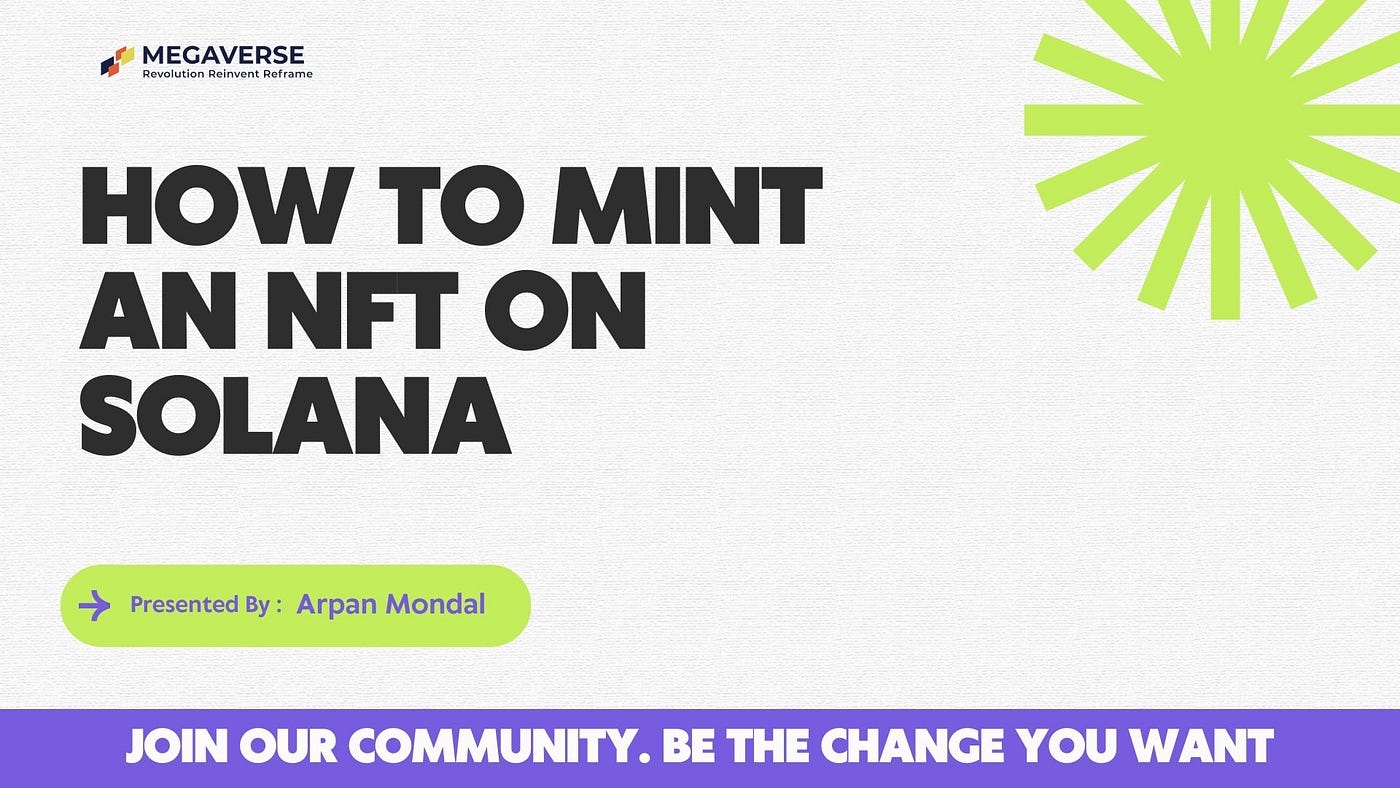 How to Mint an NFT on Solana. BEFORE YOU START THIS GUIDE | by Arpan Mondal  | Medium