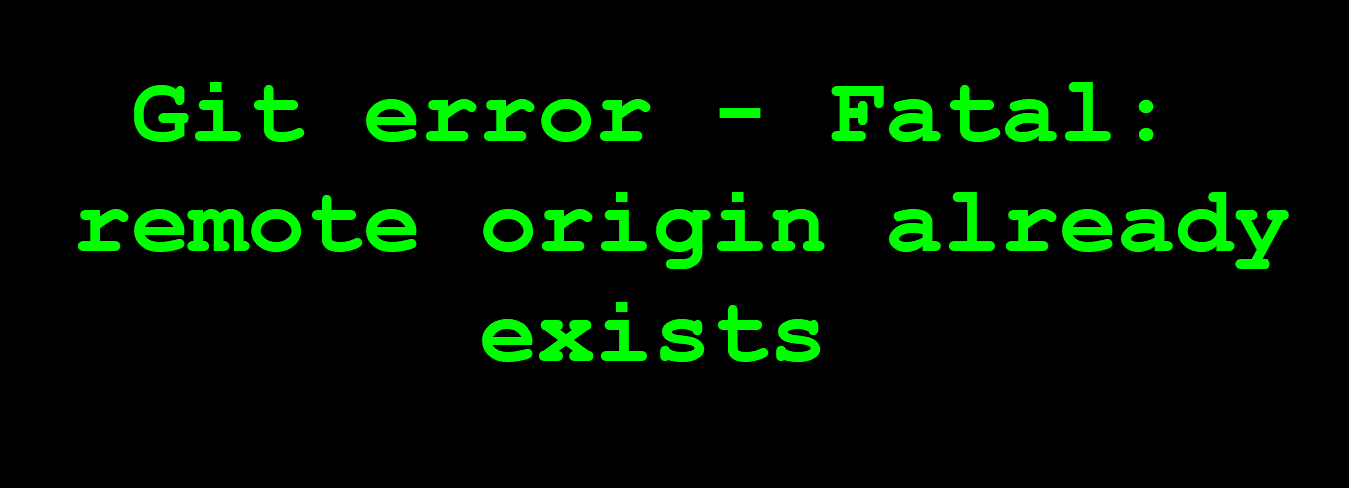 Git error — Fatal: remote origin already exists | by Alexander Tyutin |  Medium