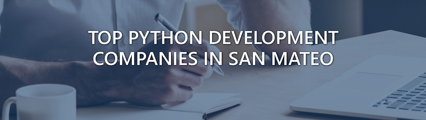 TOP PYTHON DEVELOPMENT COMPANIES IN SAN MATEO