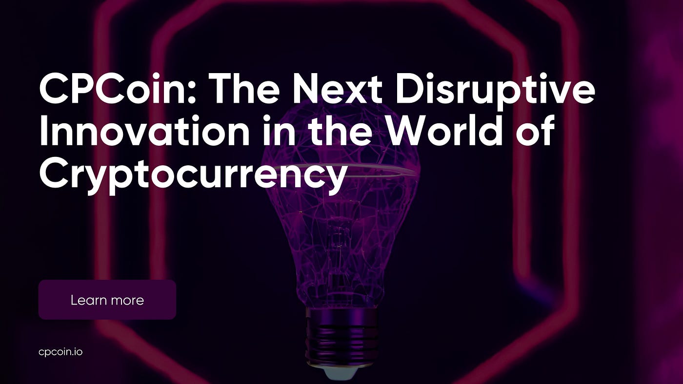 CPCoin: The Next Disruptive Innovation in the World of Cryptocurrency | by  CryptoPerformance | Medium