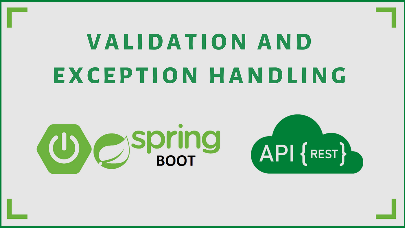 Validation and Exception Handling in Spring Boot | by Salitha Chathuranga |  Medium
