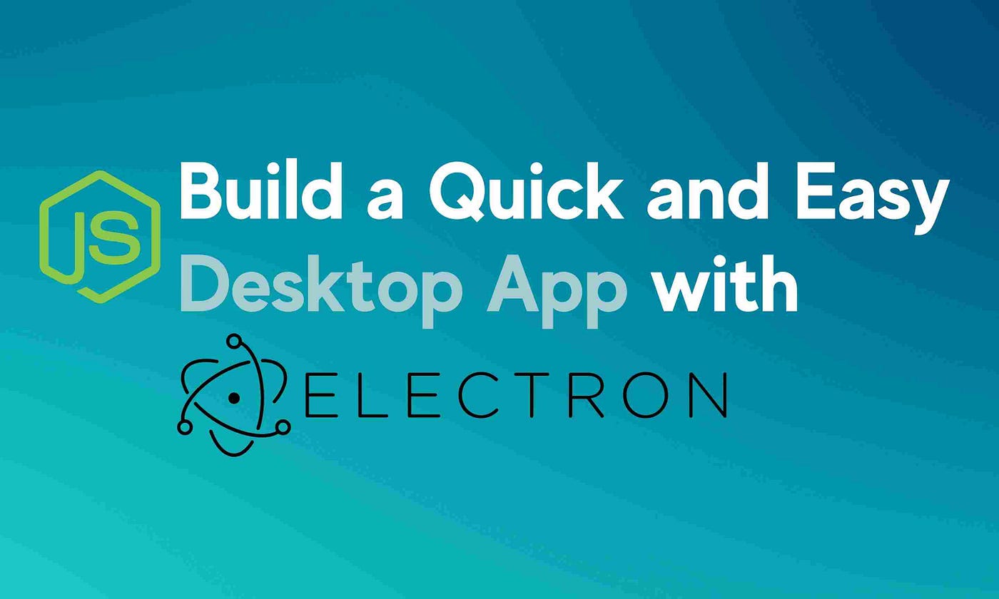 Build a Quick and Easy Desktop App with Electron. | by Alex zambrano |  Enlear Academy