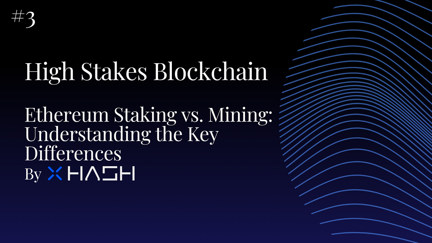 Ethereum Staking vs. Mining: Understanding the Key Differences | by  XHash_com | Medium
