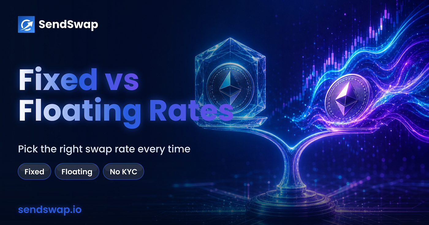 SendSwap: Fixed vs Floating Rates: Which to Choose When You Swap Crypto