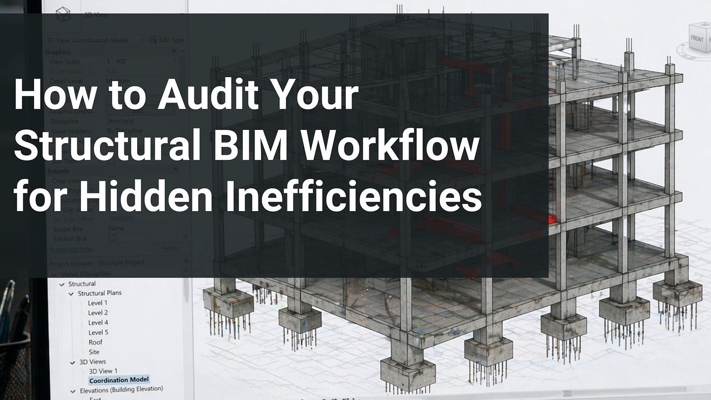 How to Audit Your Structural BIM Workflow for Hidden Inefficiencies