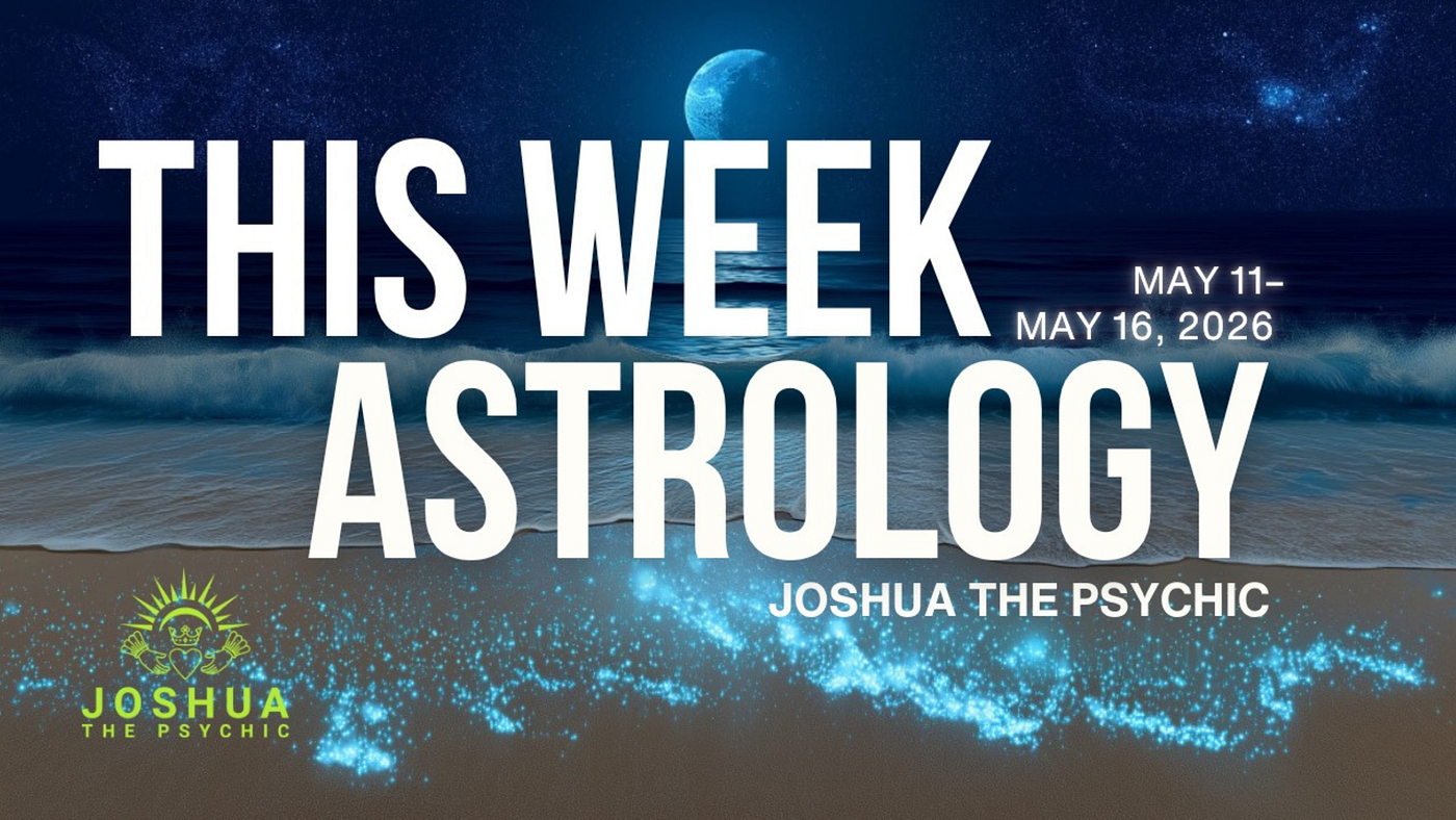 This Week Astrology May 11–May 16, 2026