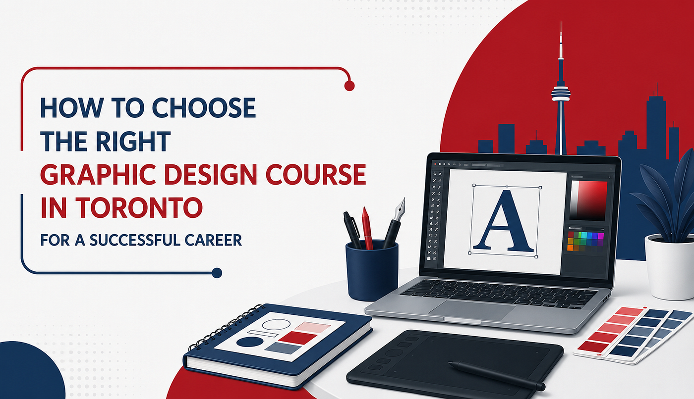 How to Choose the Right Graphic Design Course in Toronto