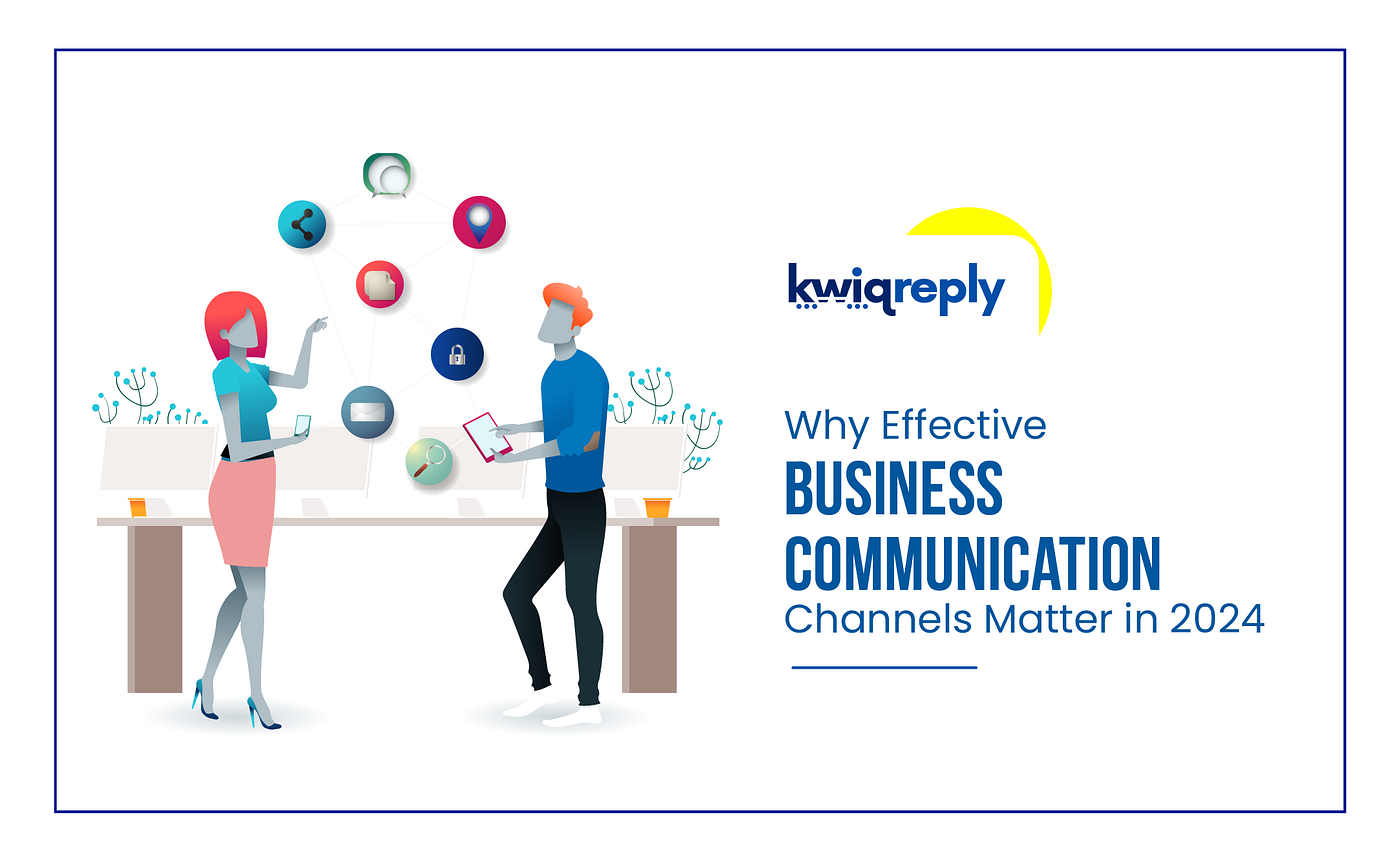 Why Effective Business Communication Channels Matter in 2024