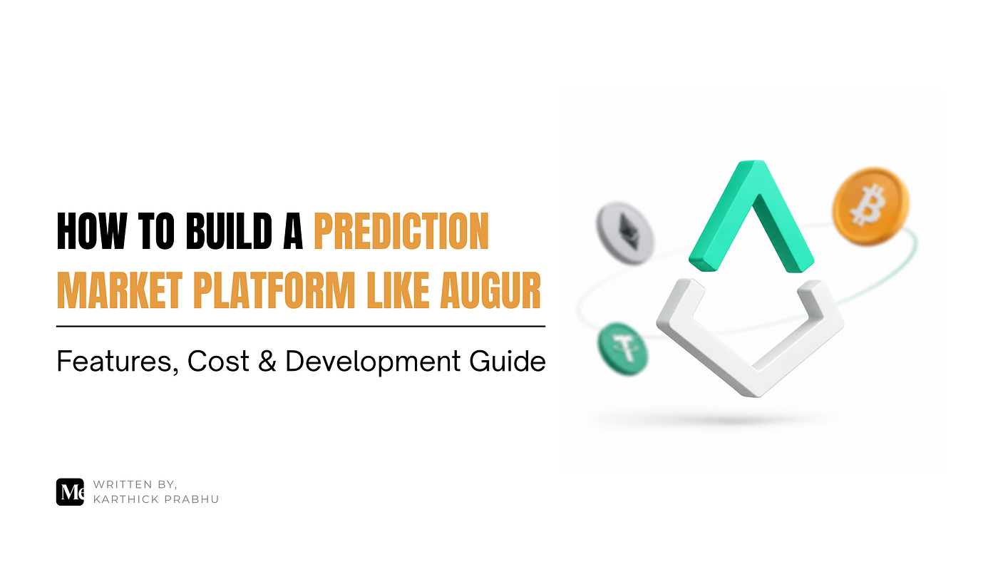 How to Build a Prediction Market Platform Like Augur: Features, Cost & Development Guide