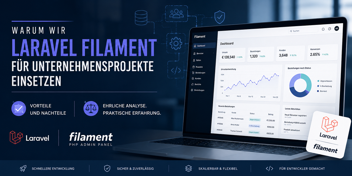 Warum wir Laravel Filament für Unternehmensanwendungen einsetzen — Vorteile, Nachteile und…