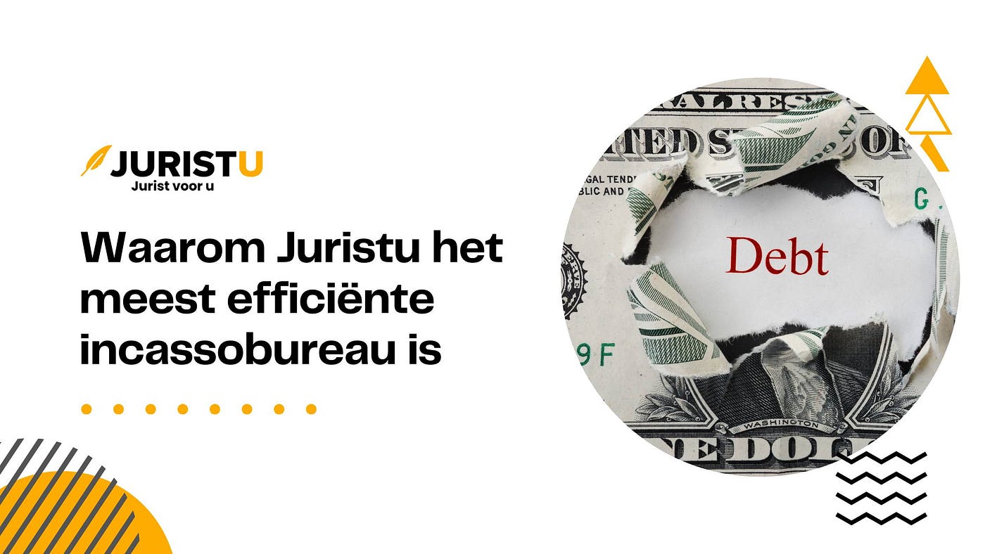 Waarom Juristu het meest efficiënte incassobureau is